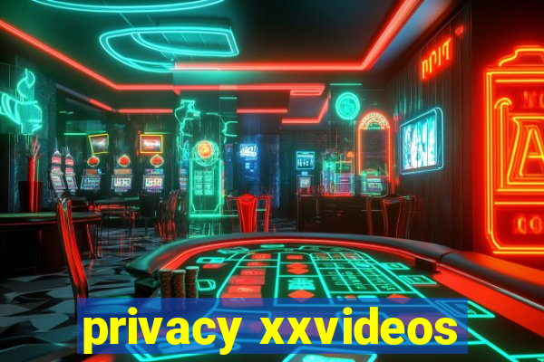 privacy xxvideos